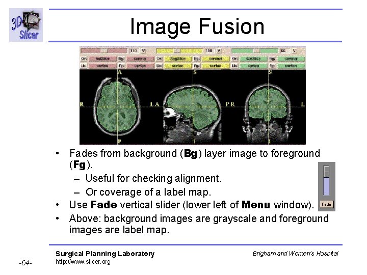 Image Fusion • Fades from background (Bg) layer image to foreground (Fg). – Useful Image Fusion • Fades from background (Bg) layer image to foreground (Fg). – Useful