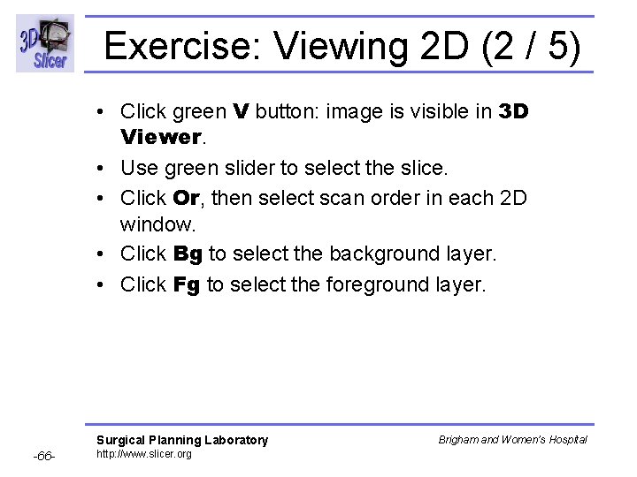 Exercise: Viewing 2 D (2 / 5) • Click green V button: image is Exercise: Viewing 2 D (2 / 5) • Click green V button: image is