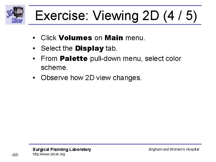 Exercise: Viewing 2 D (4 / 5) • Click Volumes on Main menu. • Exercise: Viewing 2 D (4 / 5) • Click Volumes on Main menu. •