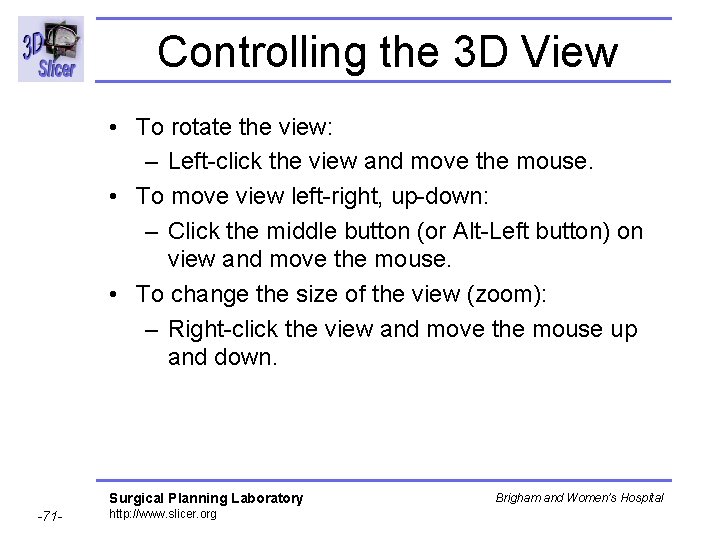 Controlling the 3 D View • To rotate the view: – Left-click the view Controlling the 3 D View • To rotate the view: – Left-click the view