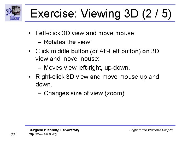 Exercise: Viewing 3 D (2 / 5) • Left-click 3 D view and move Exercise: Viewing 3 D (2 / 5) • Left-click 3 D view and move