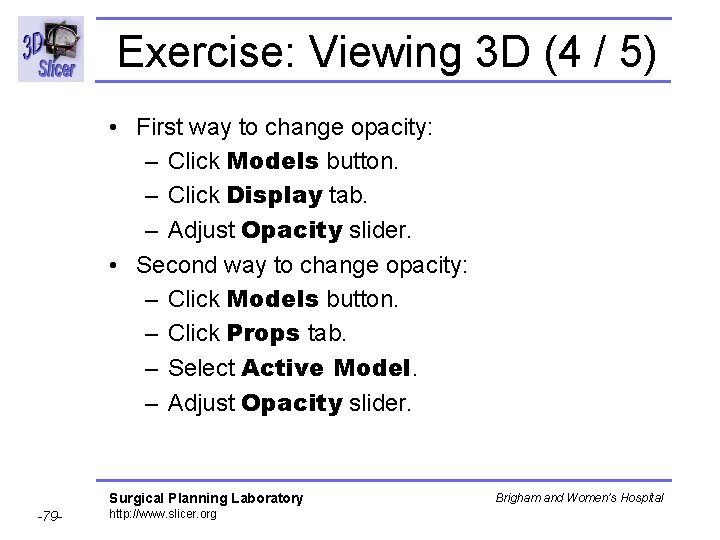Exercise: Viewing 3 D (4 / 5) • First way to change opacity: – Exercise: Viewing 3 D (4 / 5) • First way to change opacity: –