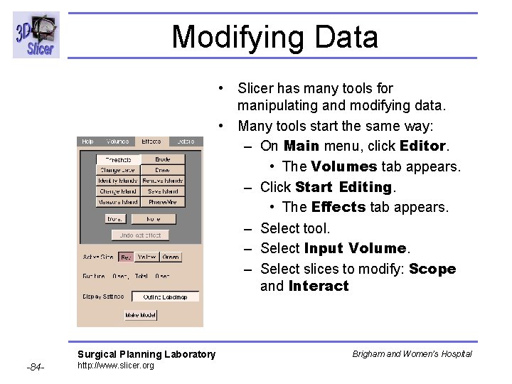 Modifying Data • Slicer has many tools for manipulating and modifying data. • Many Modifying Data • Slicer has many tools for manipulating and modifying data. • Many