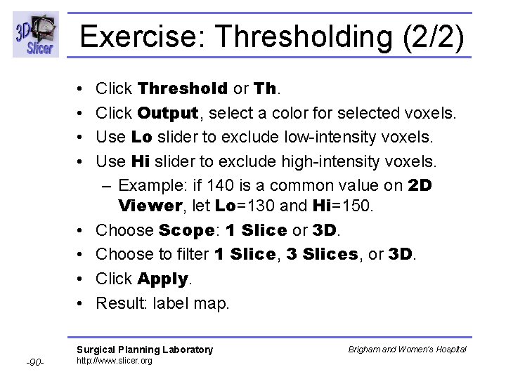 Exercise: Thresholding (2/2) • • Click Threshold or Th. Click Output, select a color Exercise: Thresholding (2/2) • • Click Threshold or Th. Click Output, select a color