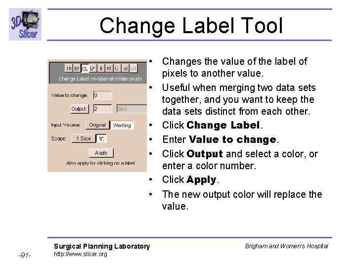 Change Label Tool • Changes the value of the label of pixels to another Change Label Tool • Changes the value of the label of pixels to another