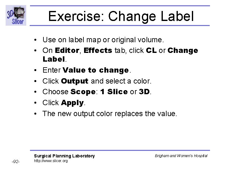 Exercise: Change Label • Use on label map or original volume. • On Editor, Exercise: Change Label • Use on label map or original volume. • On Editor,