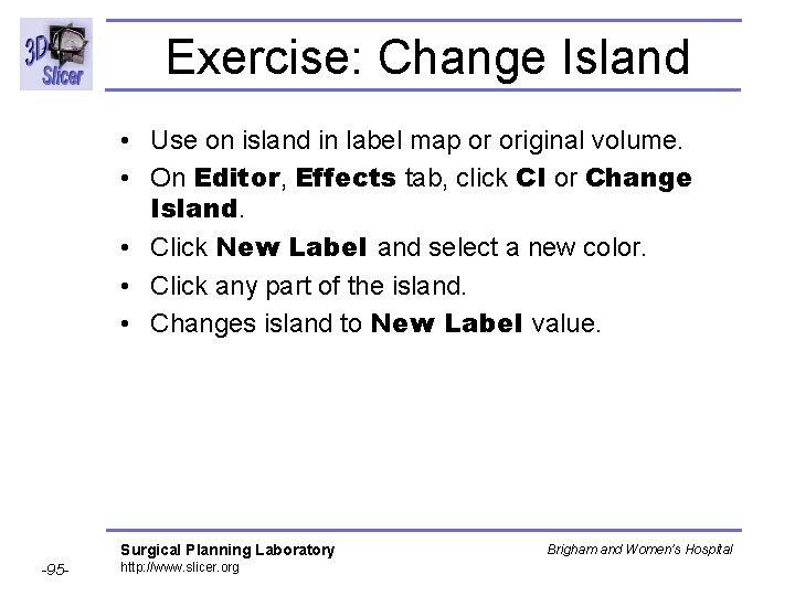 Exercise: Change Island • Use on island in label map or original volume. • Exercise: Change Island • Use on island in label map or original volume. •