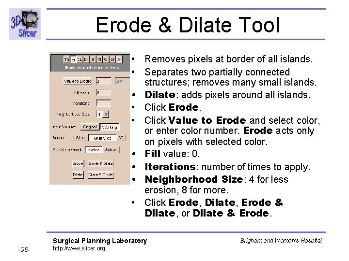 Erode & Dilate Tool • Removes pixels at border of all islands. • Separates Erode & Dilate Tool • Removes pixels at border of all islands. • Separates