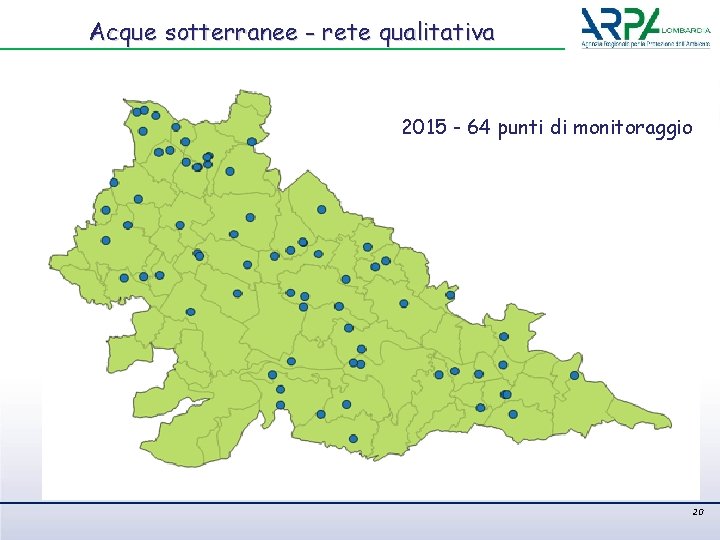 Acque sotterranee - rete qualitativa 2015 - 64 punti di monitoraggio 20 