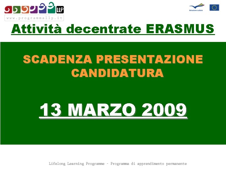 Attività decentrate ERASMUS SCADENZA PRESENTAZIONE CANDIDATURA 13 MARZO 2009 