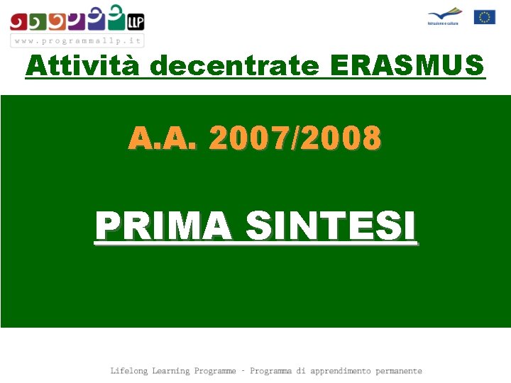 Attività decentrate ERASMUS A. A. 2007/2008 PRIMA SINTESI 