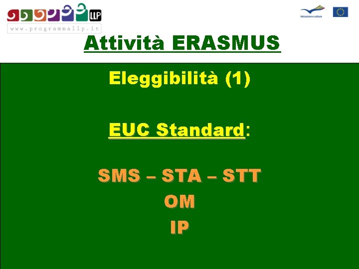 Attività ERASMUS Eleggibilità (1) EUC Standard: Standard SMS – STA – STT OM IP