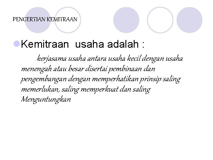 PENGERTIAN KEMITRAAN l. Kemitraan usaha adalah : kerjasama usaha antara usaha kecil dengan usaha