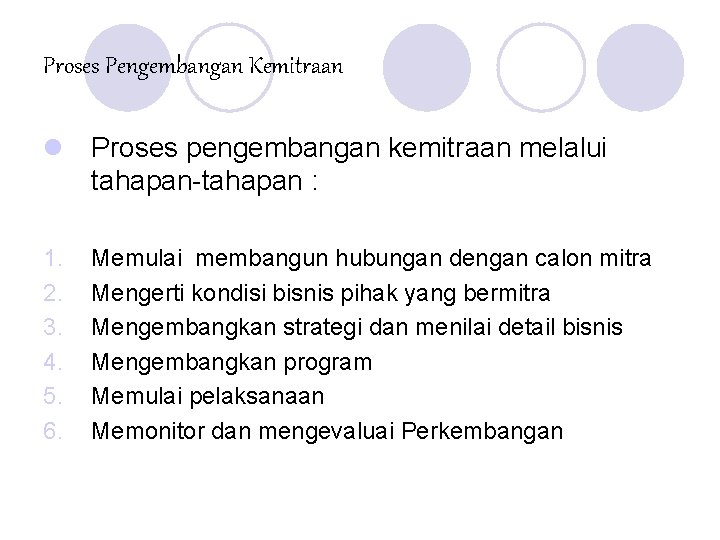 Proses Pengembangan Kemitraan l Proses pengembangan kemitraan melalui tahapan-tahapan : 1. 2. 3. 4.