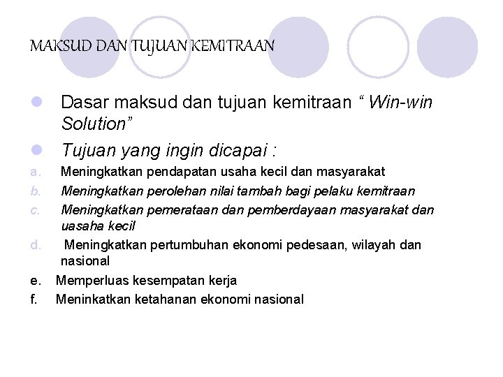 MAKSUD DAN TUJUAN KEMITRAAN l Dasar maksud dan tujuan kemitraan “ Win-win Solution” l