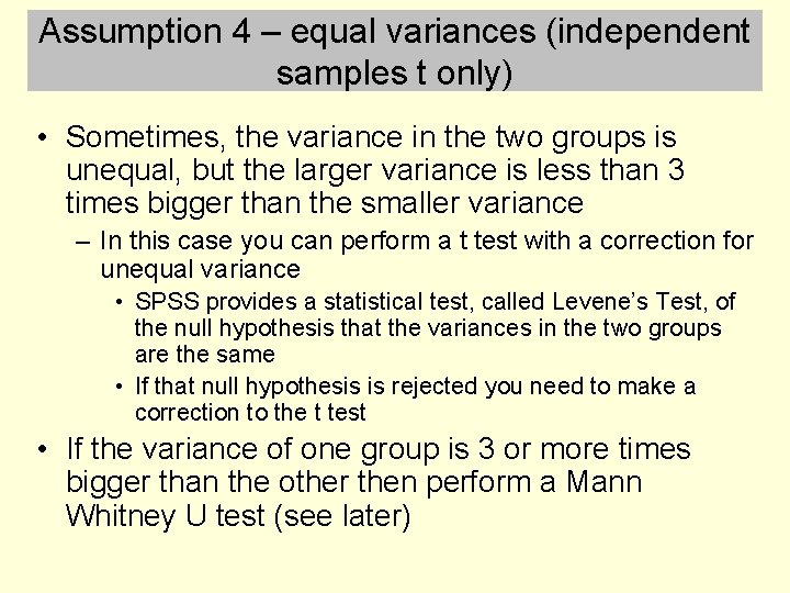 Assumption 4 – equal variances (independent samples t only) • Sometimes, the variance in