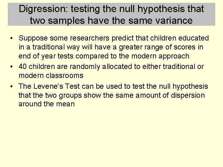 Digression: testing the null hypothesis that two samples have the same variance • Suppose