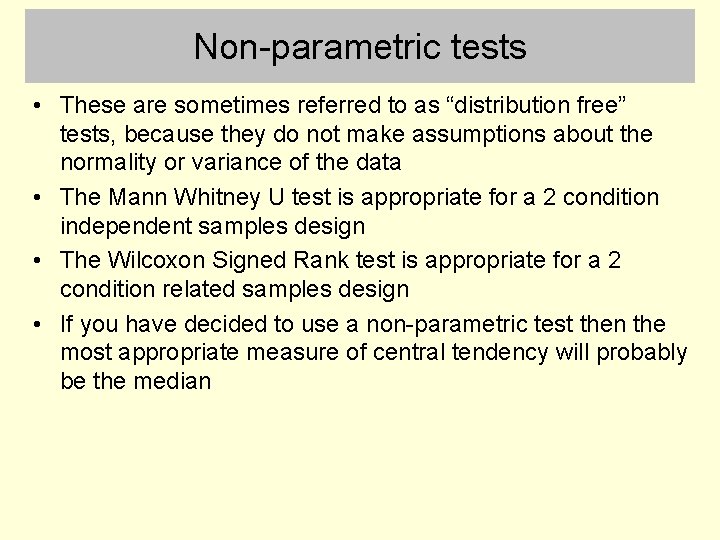 Non-parametric tests • These are sometimes referred to as “distribution free” tests, because they