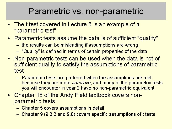 Parametric vs. non-parametric • The t test covered in Lecture 5 is an example