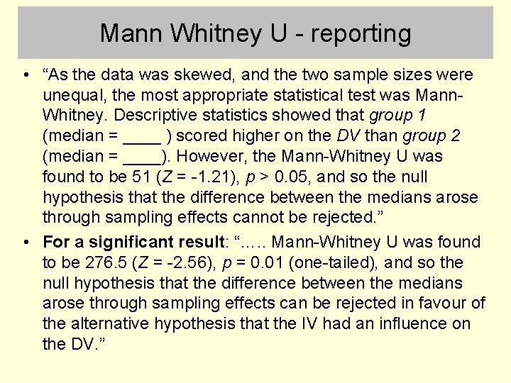 Mann Whitney U - reporting • “As the data was skewed, and the two