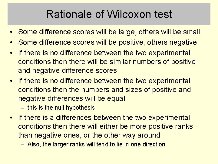 Rationale of Wilcoxon test • Some difference scores will be large, others will be