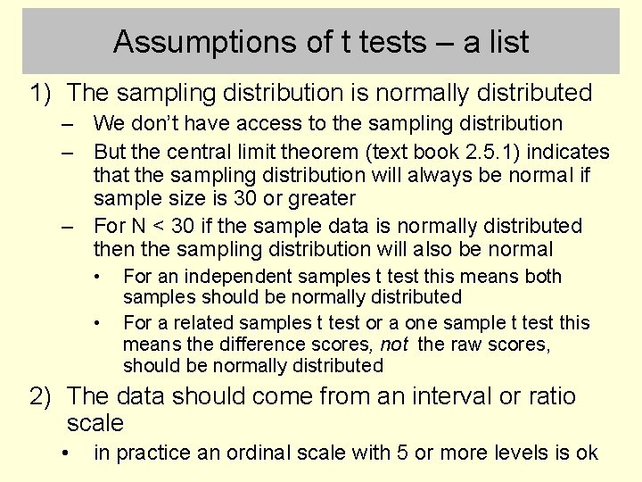 Assumptions of t tests – a list 1) The sampling distribution is normally distributed