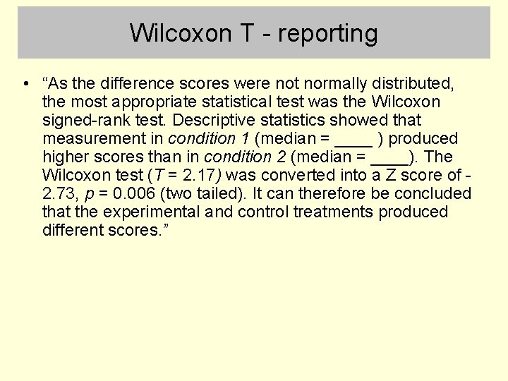 Wilcoxon T - reporting • “As the difference scores were not normally distributed, the