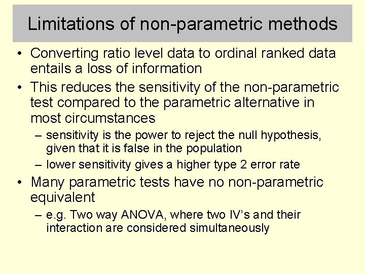 Limitations of non-parametric methods • Converting ratio level data to ordinal ranked data entails