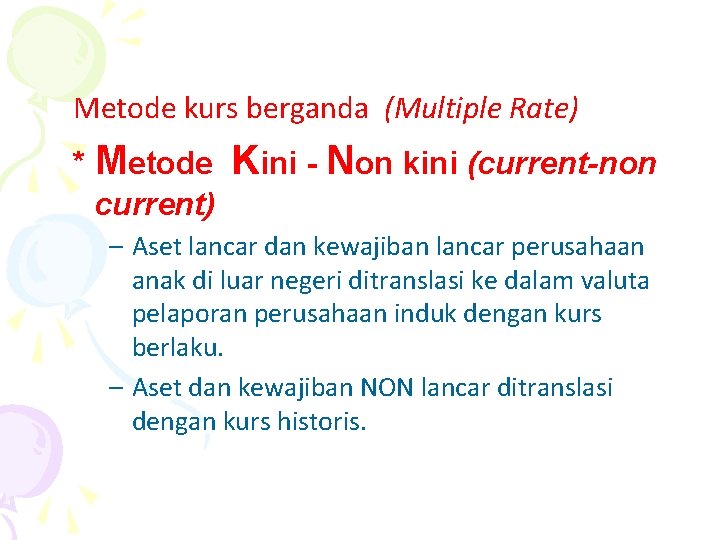 Metode kurs berganda (Multiple Rate) * Metode current) Kini - Non kini (current-non –