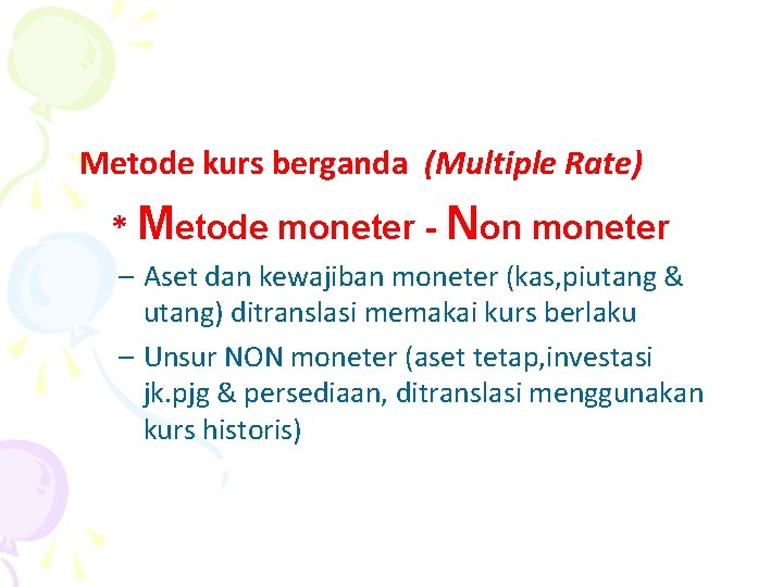 Metode kurs berganda (Multiple Rate) * Metode moneter - Non moneter – Aset dan