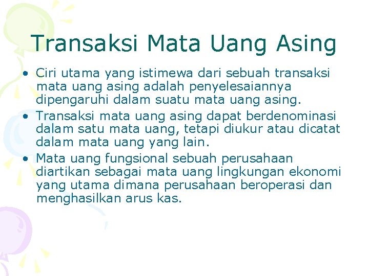 Transaksi Mata Uang Asing • Ciri utama yang istimewa dari sebuah transaksi mata uang