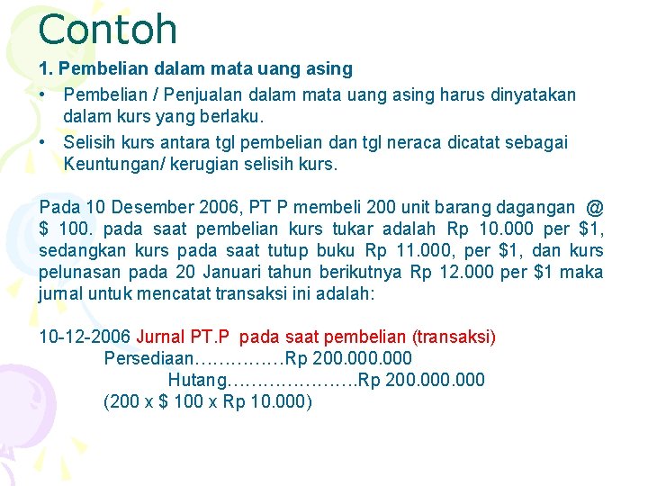 Contoh 1. Pembelian dalam mata uang asing • Pembelian / Penjualan dalam mata uang