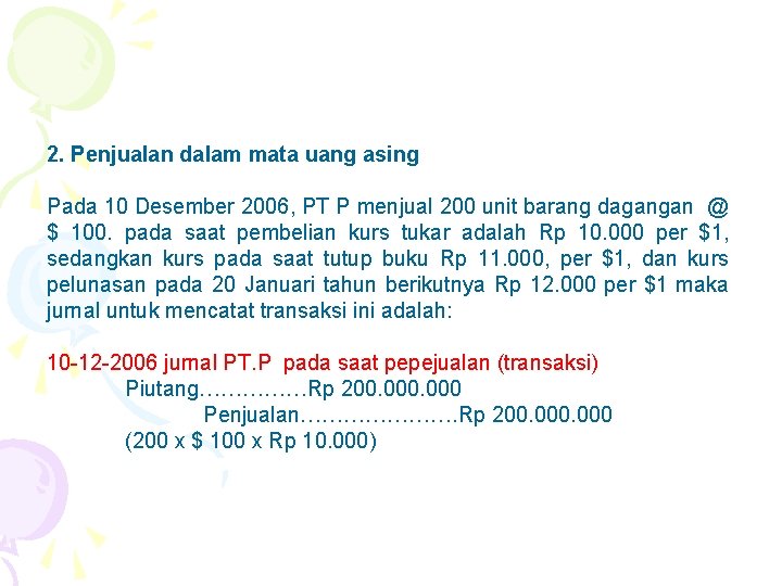 2. Penjualan dalam mata uang asing Pada 10 Desember 2006, PT P menjual 200