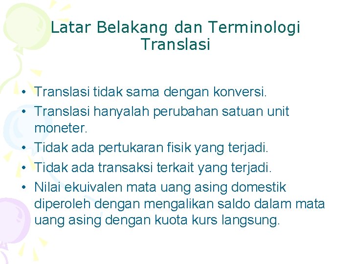 Latar Belakang dan Terminologi Translasi • Translasi tidak sama dengan konversi. • Translasi hanyalah