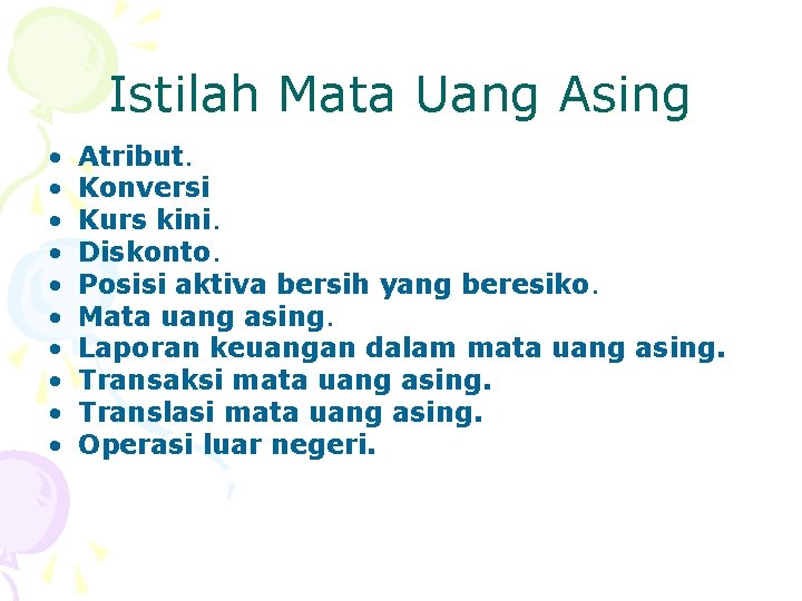 Istilah Mata Uang Asing • • • Atribut. Konversi Kurs kini. Diskonto. Posisi aktiva