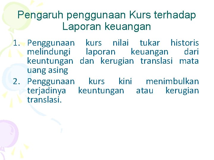 Pengaruh penggunaan Kurs terhadap Laporan keuangan 1. Penggunaan kurs nilai tukar historis melindungi laporan