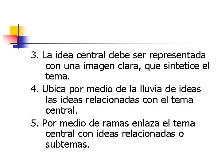 3. La idea central debe ser representada con una imagen clara, que sintetice el