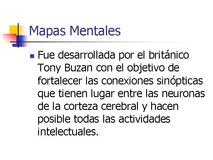 Mapas Mentales n Fue desarrollada por el británico Tony Buzan con el objetivo de