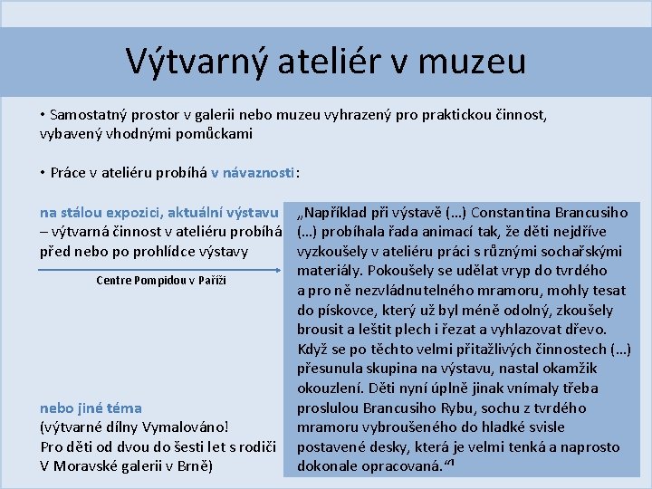 Výtvarný ateliér v muzeu • Samostatný prostor v galerii nebo muzeu vyhrazený pro praktickou