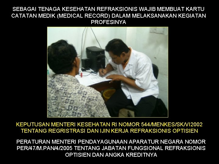 SEBAGAI TENAGA KESEHATAN REFRAKSIONIS WAJIB MEMBUAT KARTU CATATAN MEDIK (MEDICAL RECORD) DALAM MELAKSANAKAN KEGIATAN