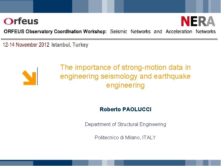The importance of strong-motion data in engineering seismology and earthquake engineering Roberto PAOLUCCI Department