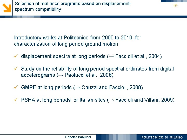 Selection of real accelerograms based on displacementspectrum compatibility 15 Introductory works at Politecnico from