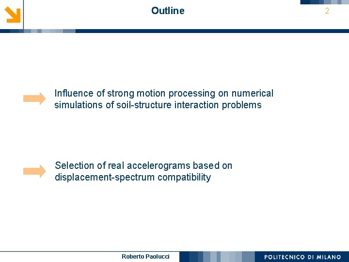 Outline Influence of strong motion processing on numerical simulations of soil-structure interaction problems Selection