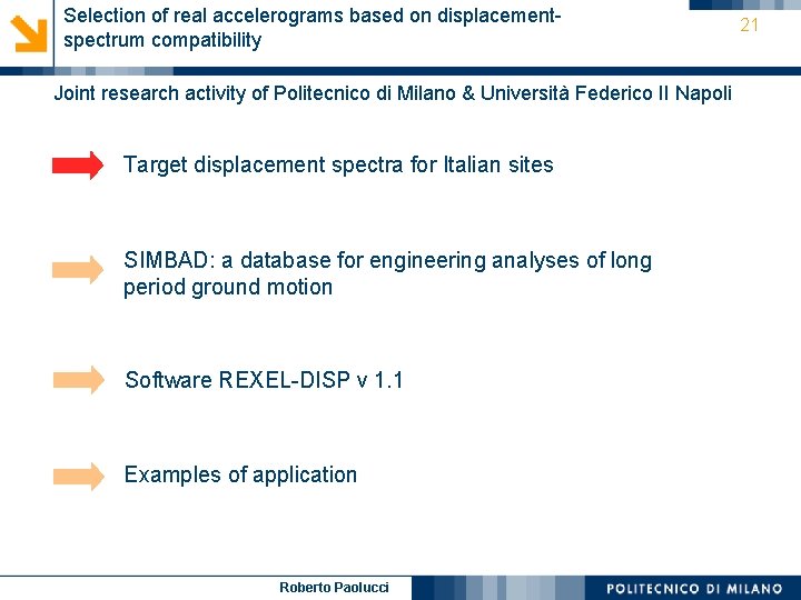 Selection of real accelerograms based on displacementspectrum compatibility Joint research activity of Politecnico di