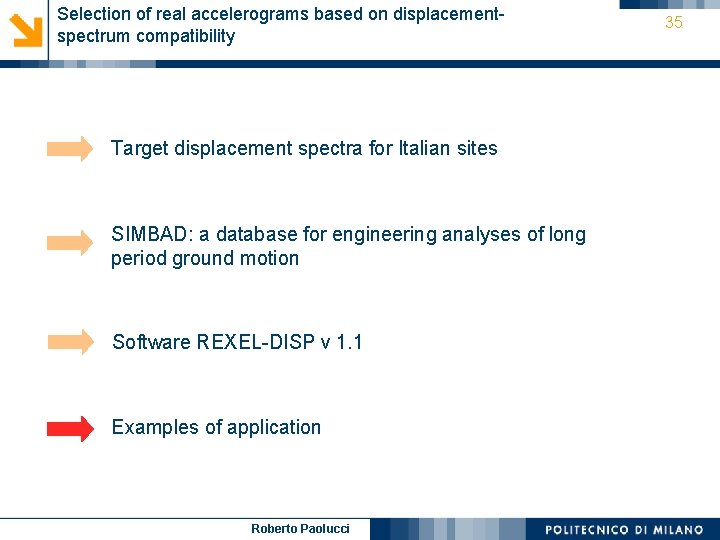 Selection of real accelerograms based on displacementspectrum compatibility Target displacement spectra for Italian sites Selection of real accelerograms based on displacementspectrum compatibility Target displacement spectra for Italian sites
