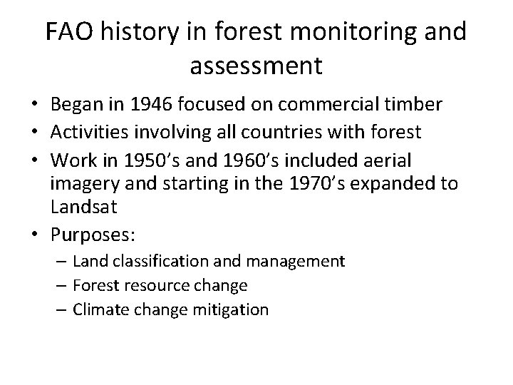 FAO history in forest monitoring and assessment • Began in 1946 focused on commercial