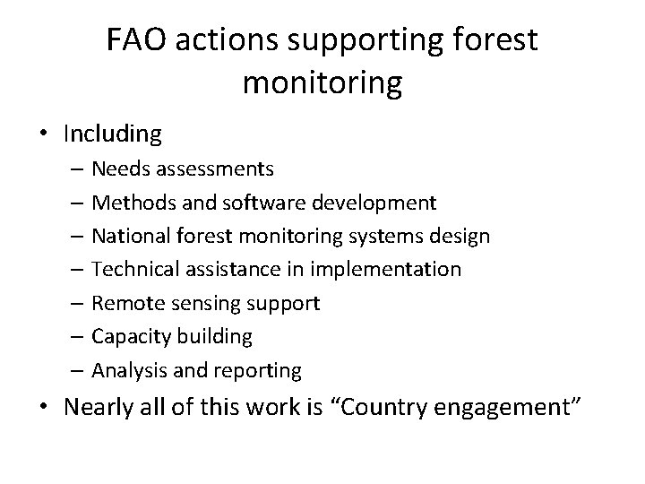 FAO actions supporting forest monitoring • Including – Needs assessments – Methods and software