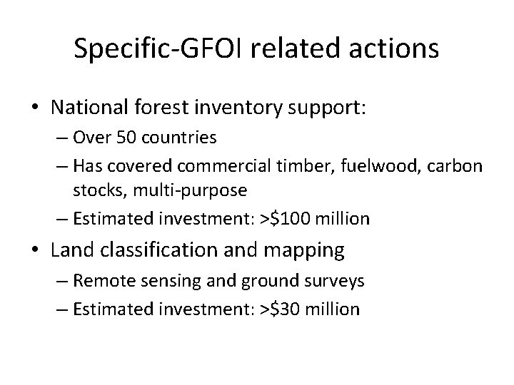 Specific-GFOI related actions • National forest inventory support: – Over 50 countries – Has