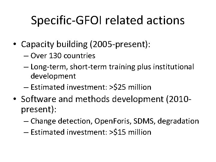 Specific-GFOI related actions • Capacity building (2005 -present): – Over 130 countries – Long-term,