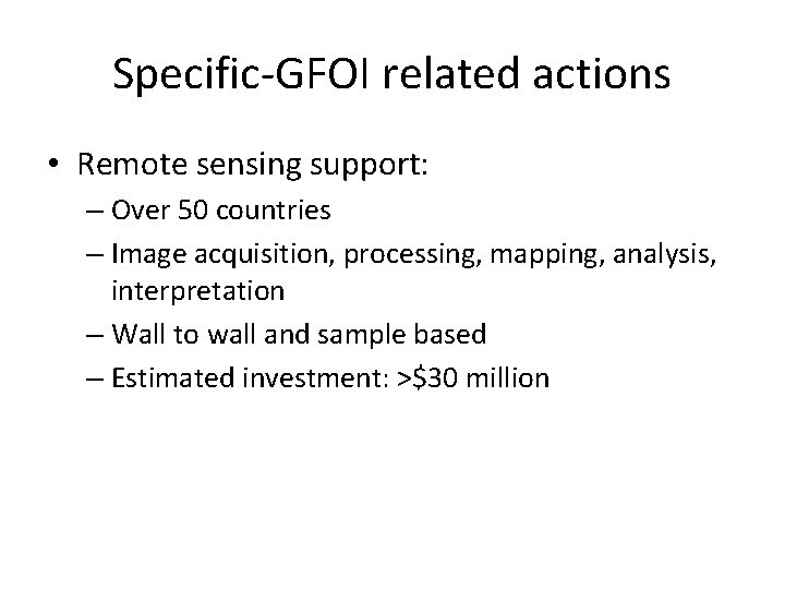 Specific-GFOI related actions • Remote sensing support: – Over 50 countries – Image acquisition,